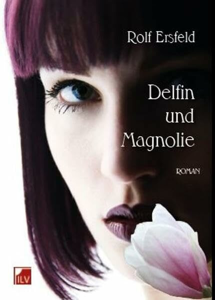 Delfin und Magnolie: Roman