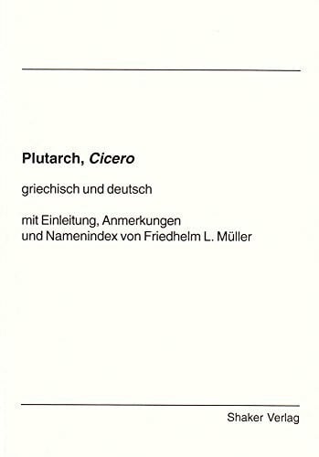 Plutarch, Cicero - griechisch und deutsch, mit Einleitung, Anmerkungen und Namenindex von Friedhelm L. Müller