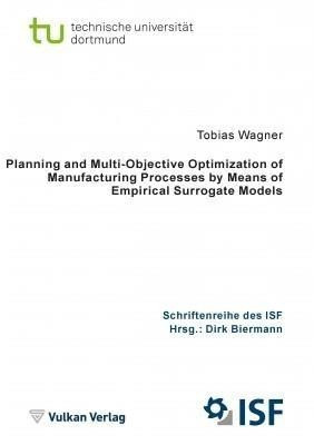 Planning and Multi-Objective Optimization of Manufacturing Processes by Means of Empirical Surrogate