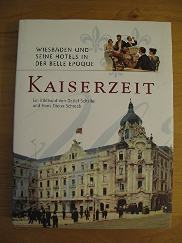 Kaiserzeit: Wiesbaden und seine Hotels in der Belle Epoque