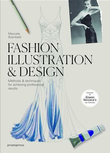 Fashion Illustration and Design: Methods and techniques for achieving professional results (Promopress)