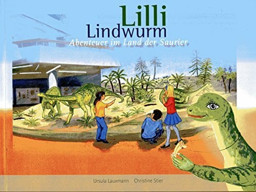 Lilli Lindwurm. Abenteuer im Land der Saurier / ABC der Urzeit Lilli Lindwurm. Abenteuer im Land der Saurier / ABC der Urzeit