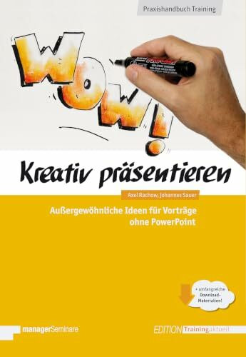 Kreativ präsentieren: Außergewöhnliche Ideen für Vorträge ohne PowerPoint (Edition Training aktuell)