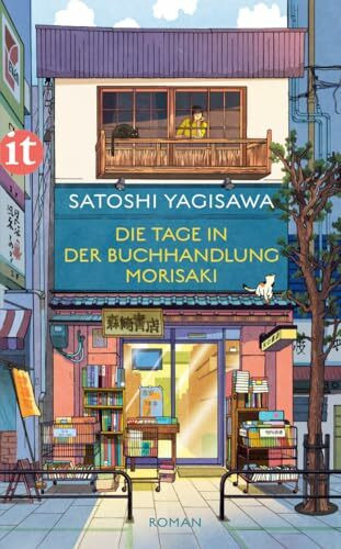 Die Tage in der Buchhandlung Morisaki - Roman (Bücherliebe in Tokio 1): Von der heilsamen Kraft des Lesens | Healing Fiction aus Japan