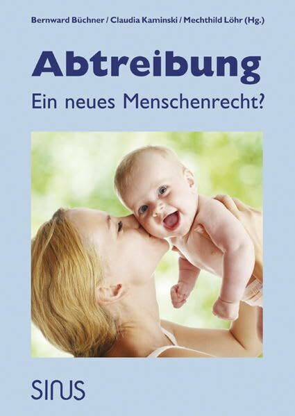 Abtreibung – Ein neues Menschenrecht?
