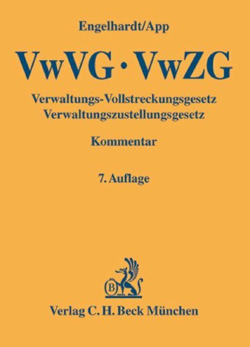 Verwaltungs-Vollstreckungsgesetz, Verwaltungszustellungsgesetz: Kommentar unter Berücksichtigung der landesrechtlichen Bestimmungen, der ... in Verwaltungssachen im Ausland