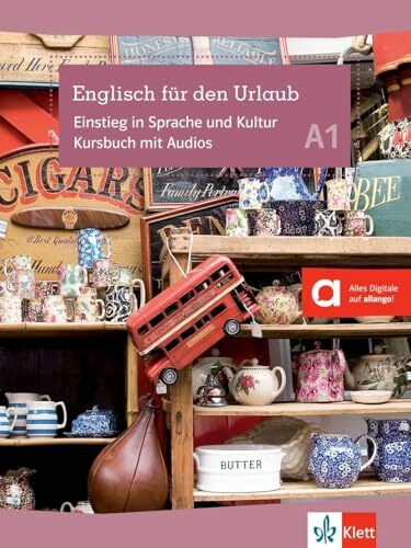 Englisch für den Urlaub A1: Einstieg in die Sprache und Kultur A1. Kursbuch mit Audios