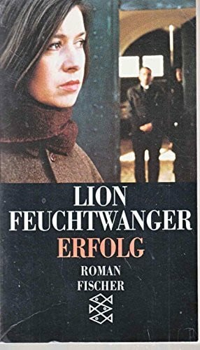 Erfolg: Drei Jahre Geschichte einer Provinz. Roman