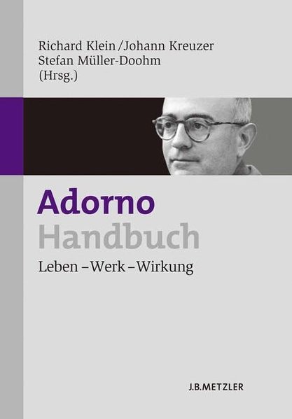 Adorno-Handbuch: Leben - Werk - Wirkung