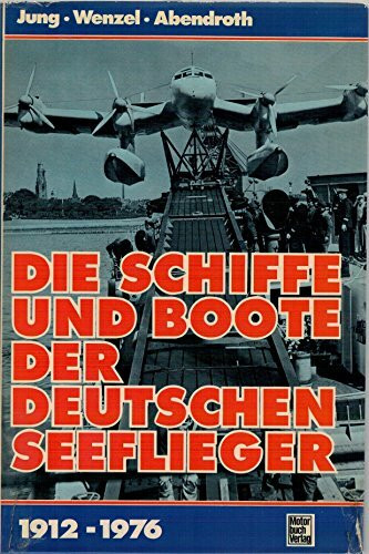 Die Schiffe und Boote der deutschen Seeflieger 1912-1976.