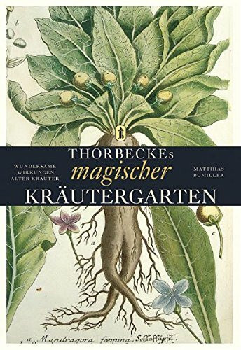 Thorbeckes magischer Kräutergarten: Wundersame Wirkungen alter Kräuter