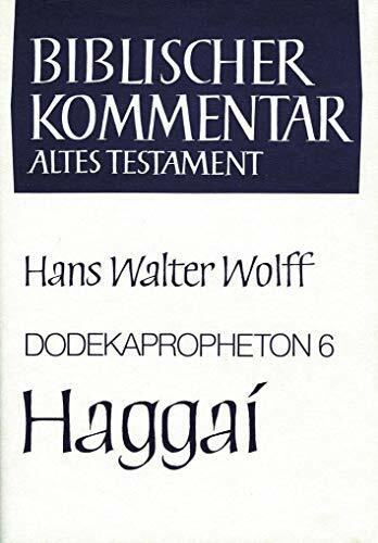 Biblischer Kommentar Altes Testament, Bd.14/6, Dodekapropheton: Haggai (Biblischer Kommentar Altes Testament - Bandausgaben)