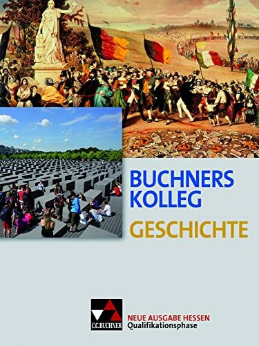 Buchners Kolleg Geschichte – Ausgabe Hessen / Buchners Kolleg Geschichte Hessen Quali-Phase: Unterrichtswerk für die Oberstufe (Buchners Kolleg ... Hessen: Unterrichtswerk für die Oberstufe)