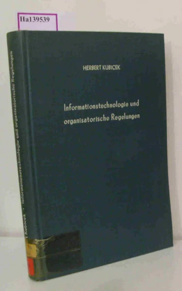 Informationstechnologie und organisatorische Regelungen.: Konzeptionelle Grundlagen einer empirischen Theorie der organisatorischen Gestaltung des ... Forschungsergebnisse, Band 67)
