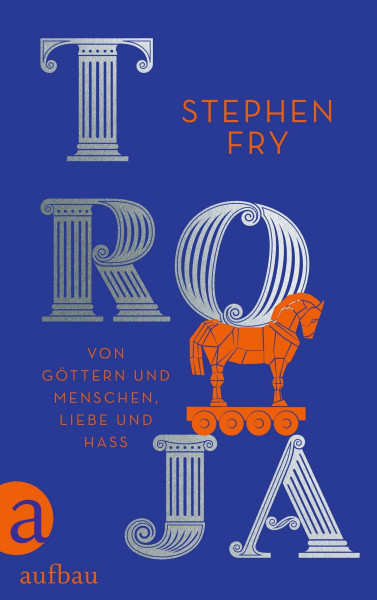 Troja: Von Göttern und Menschen, Liebe und Hass (Die Mythos-Tetralogie, Band 3)