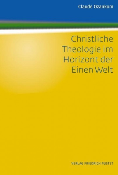 Christliche Theologie im Horizont der Einen Welt