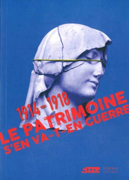 Le patrimoine s'en va-t-en guerre: 1914 - 1918