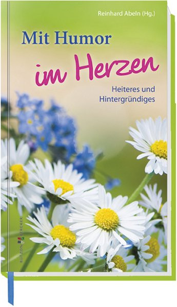 Mit Humor im Herzen: Heiteres und Hintergründiges