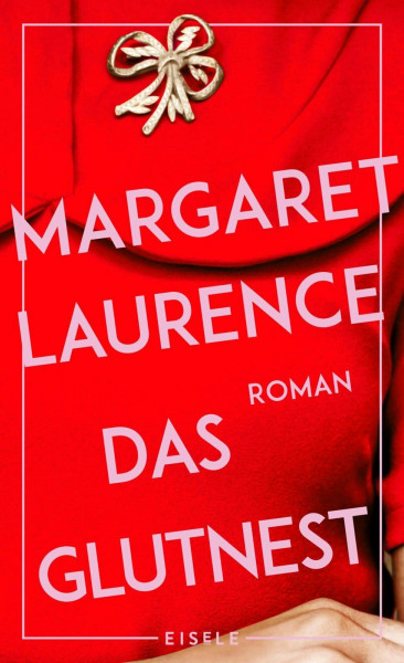 Das Glutnest: Roman | Der literarische Klassiker aus Kanada | »Ein ganz herrlicher Roman.« Elke Heidenreich, Autorin von „Altern“