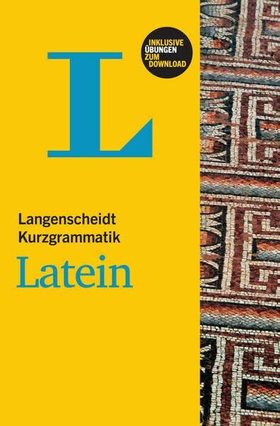 Langenscheidt Kurzgrammatik Latein - Buch mit Download: Niveau A1 bis B2. Inklusive Übungen zum Download. Zugangscode im Buch