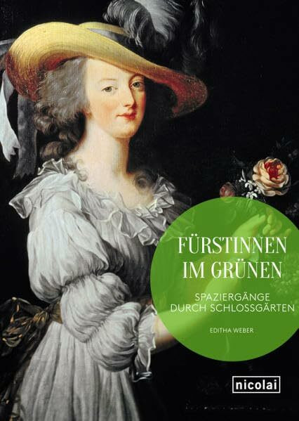 Fürstinnen im Grünen: Spaziergänge durch Schlossgärten