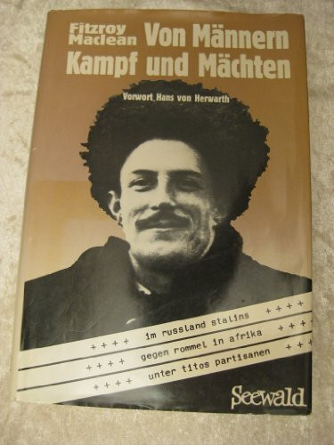 Von Männern, Kampf und Mächten. Im Russland Stalins - Gegen Rommel in Afrika - Unter Titos Partisanen