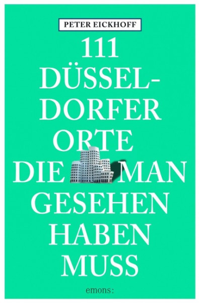 111 Düsseldorfer Orte die man gesehen haben muss