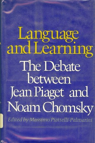 Language and Learning: The Debate Between Jean Piaget and Noam Chomsky