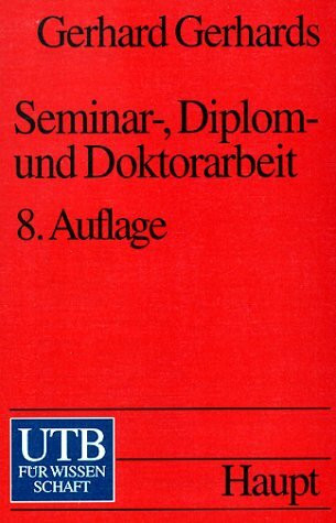 Seminar-, Diplom- und Doktorarbeit: Muster und Empfehlungen zur Gestaltung von rechts- und wirtschaftswissenschaftlichen Prüfungsarbeiten (UTB S (Small-Format): Uni-Taschenbücher)