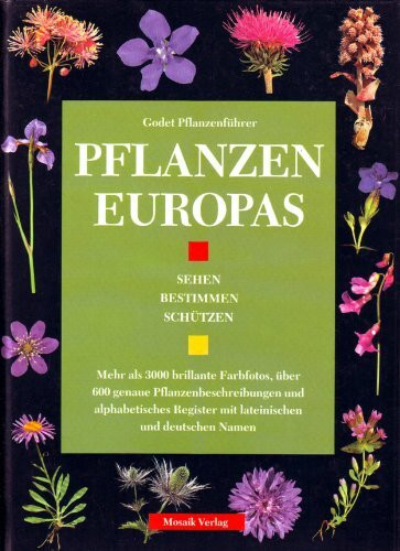Pflanzen Europas: Die Natur bewusst erleben