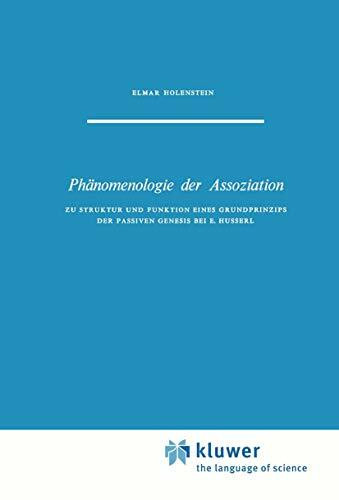 Phänomenologie der Assoziation: Zu Struktur und Funktion eines Grundprinzips der passiven Genesis bei E. Husserl (Phaenomenologica, 44, Band 44)