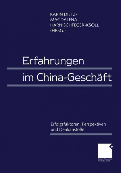 Erfahrungen im China-Geschäft: Erfolgsfaktoren, Perspektiven Und Denkanstöße (German Edition)