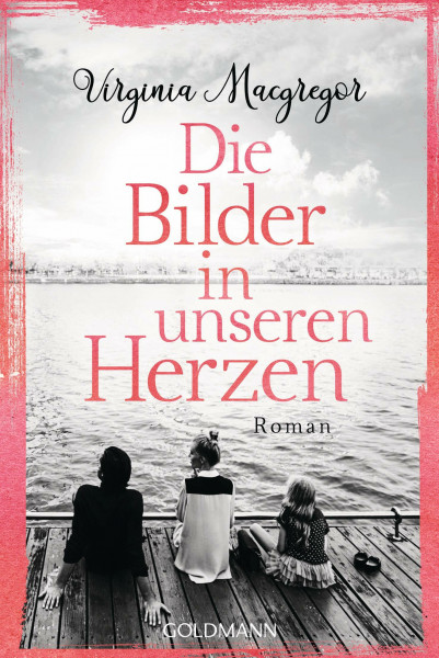 Die Bilder in unseren Herzen: Roman