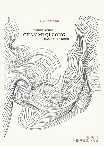 Chinesisches Chan Mi Qi Gong: Das ganze Buch