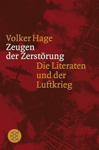 Zeugen der Zerstörung: Die Literaten und der Luftkrieg Essay und Gespräche
