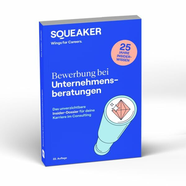 Das Insider-Dossier: Bewerbung bei Unternehmensberatungen: Das unverzichtbare Insider-Dossier für deine Karriere im Consulting