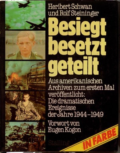 Besiegt, besetzt, geteilt. Von der Invasion bis zur Spaltung Deutschlands
