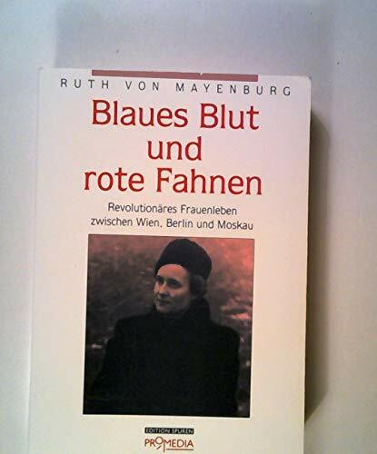 Blaues Blut und rote Fahnen: Revolutionäres Frauenleben zwischen Wien, Berlin und Moskau (Edition Spuren)