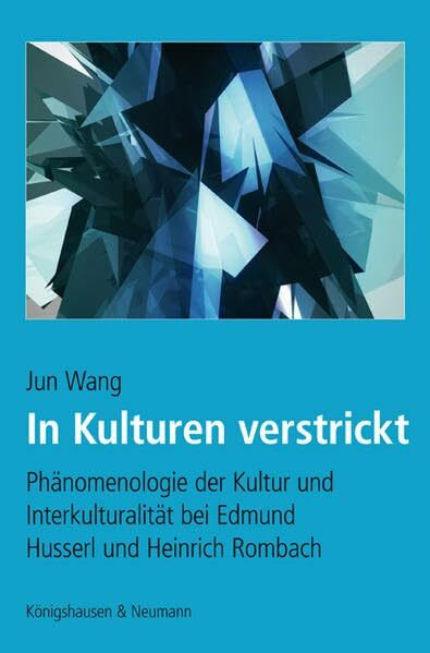 Phänomenologie der Kultur und Interkulturalität bei Edmund Husserl und Heinrich Rombach (Epistemata Philosophie)