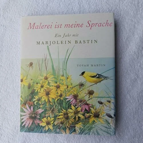 Malerei ist meine Sprache: Ein Jahr mit Marjolein Bastin