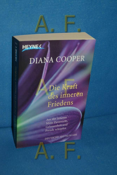 Die Kraft des inneren Friedens: Aus der inneren Mitte Zuversicht, Gelassenheit und Freude schöpfen