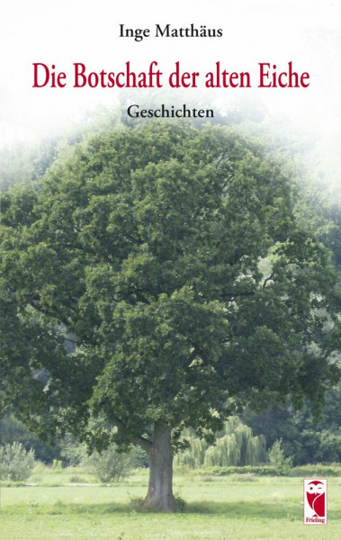 Die Botschaft der alten Eiche: Geschichten