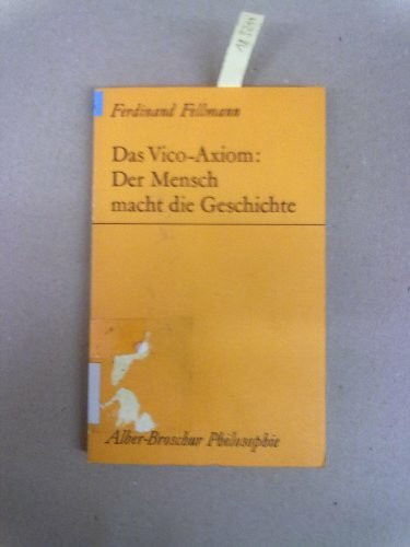 Das Vico-Axiom: Der Mensch macht die Geschichte (Alber-Broschur Philosophie)