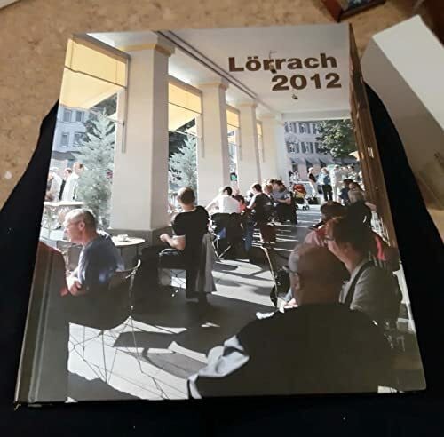 Lörrach 2012 - Lörracher Jahrbuch mit Chronik vom 1. Oktober 2011 bis 30. September 2012