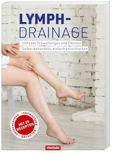Lymphdrainage - Befreiung von Schwellungen & Ödemen: Selbsthilfe-Übungen, lymphfreundliche Ernährung & 25 entgiftende Rezepte Lymphdrainage - Befreiung von Schwellungen & Ödemen: Selbsthilfe-Übungen, lymphfreundliche Ernährung & 25 entgiftende Rezepte