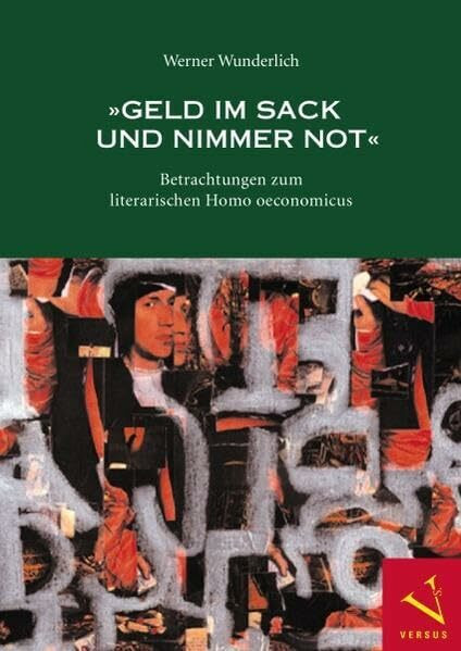 'Geld im Sack und nimmer Not': Kulturgeschichtliche Studien zum literarischen Homo oeconomicus
