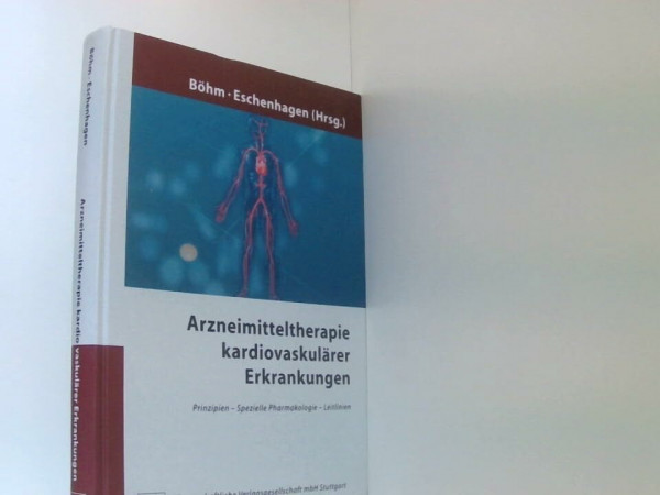 Arzneimitteltherapie kardiovaskulärer Erkrankungen: Prinzipien - Spezielle Pharmakologie - Leitlinien