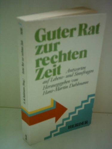 Guter Rat zur rechten Zeit. Antworten in Lebens- und Sinnfragen