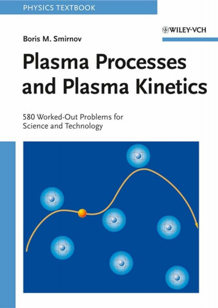 Plasma Processes and Plasma Kinetics: 580 Worked-Out Problems for Science and Technology