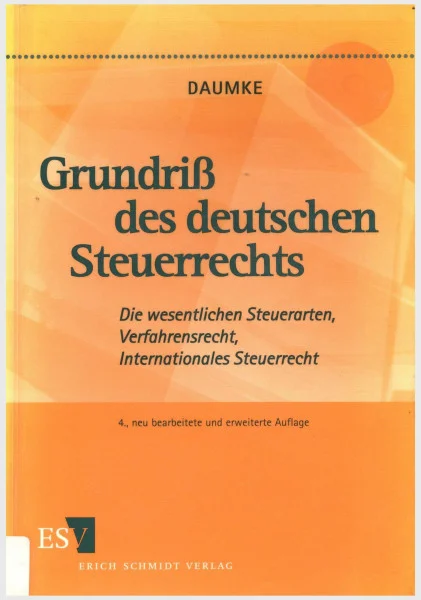 Grundriss des deutschen Steuerrechts: Die wesentlichen Steuerarten, Verfahrensrecht, Internationales Steuerrecht